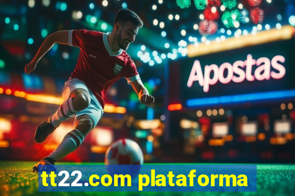 tt22.com plataforma